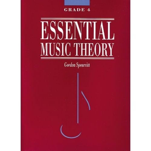 ESSENTIAL MUSIC THEORY GRADE 4 - GORDON SPEARRITT