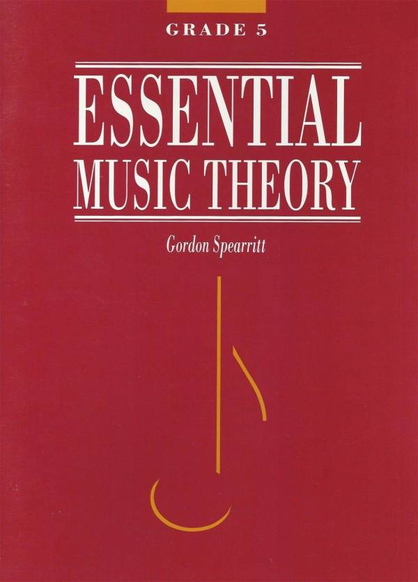 ESSENTIAL MUSIC THEORY GRADE 5 - GORDON SPEARRITT