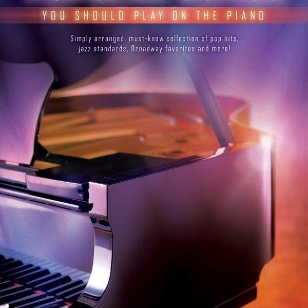 HAL LEONARD FIRST 50 POPULAR SONGS YOU SHOULD PLAY ON THE PIANO