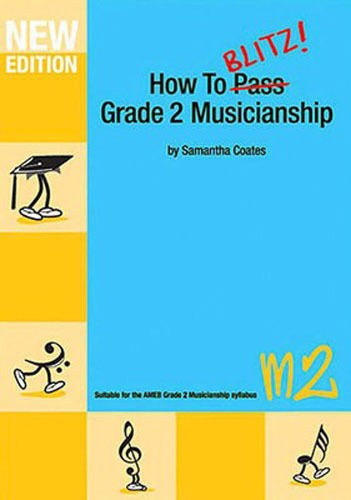 HOW TO BLITZ GRADE 2 MUSICIANSHIP M2 New Edition - SAMANTHA COATES