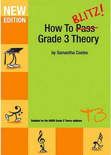 HOW TO BLITZ GRADE 3 THEORY T3 New Edition - SAMANTHA COATES
