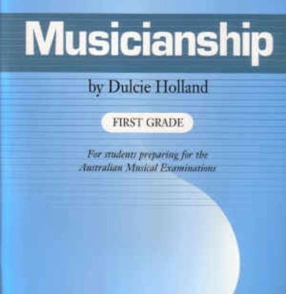 MUSICIANSHIP FIRST GRADE 1 PREPARATION FOR THE AUSTRALIAN MUSICAL EXAMS -HOLLAND