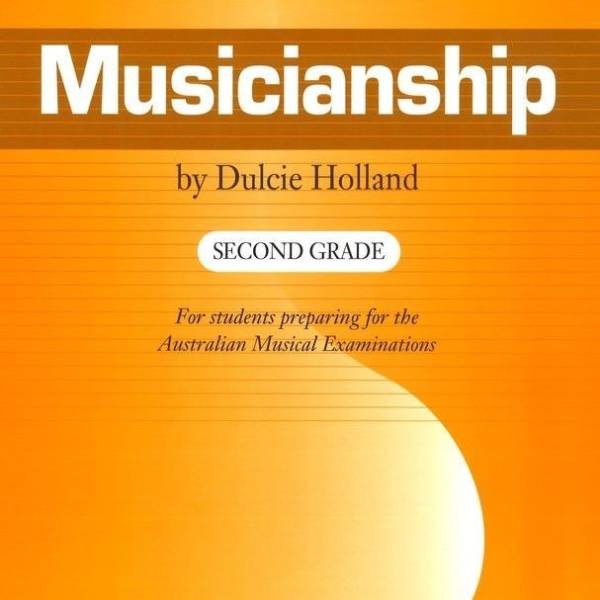 MUSICIANSHIP SECOND GRADE 2 PREPARATION FOR THE AUSTRALIAN MUSICAL EXAM -HOLLAND