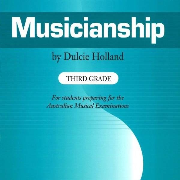 MUSICIANSHIP THIRD GRADE 3 PREPARATION FOR THE AUSTRALIAN MUSICAL EXAMS -HOLLAND