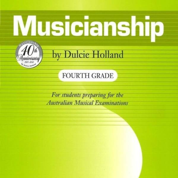 MUSICIANSHIP FOURTH GRADE 4 PREPARATION FOR THE AUSTRALIAN MUSICAL EXAMS-HOLLAND
