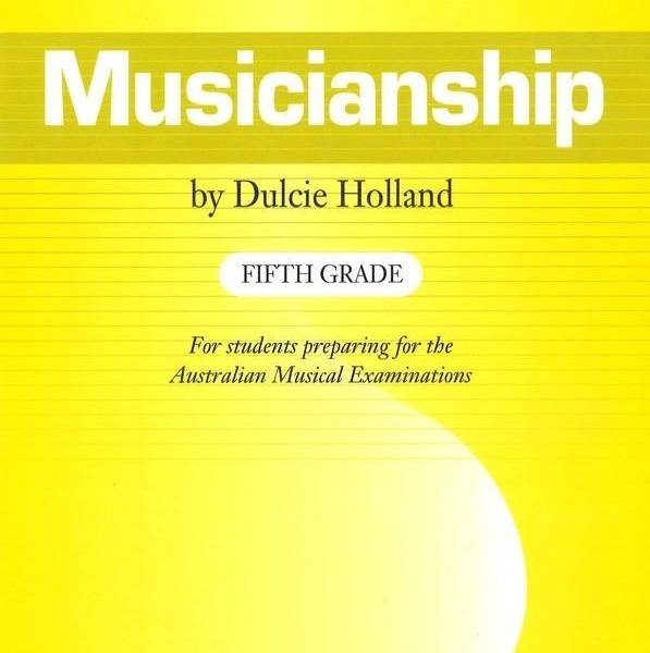 MUSICIANSHIP FIFTH GRADE 5 PREPARATION FOR THE AUSTRALIAN MUSICAL EXAMS -HOLLAND