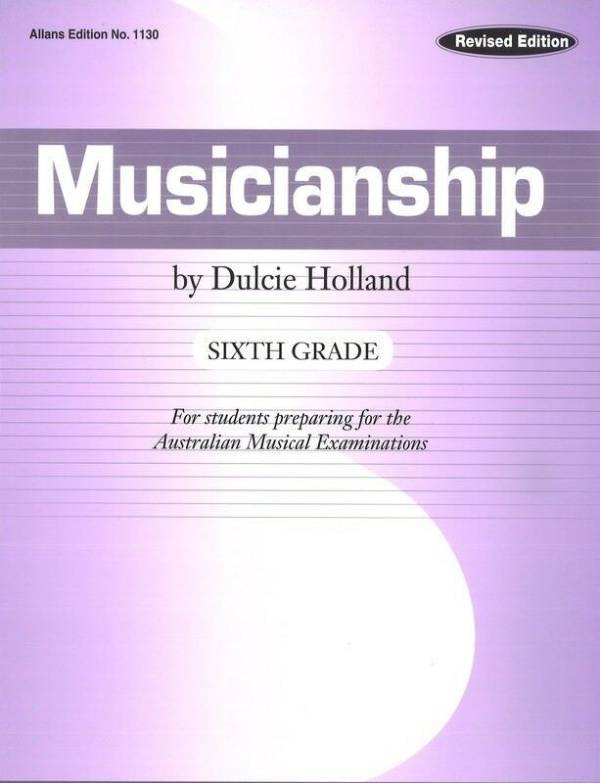 MUSICIANSHIP SIXTH GRADE 6 PREPARATION FOR THE AUSTRALIAN MUSICAL EXAMS-HOLLAND