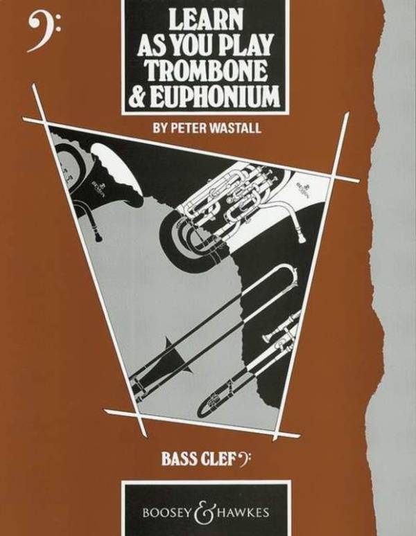 LEARN AS YOU PLAY TROMBONE AND EUPHONIUM BOOK BY PETER WASTALL