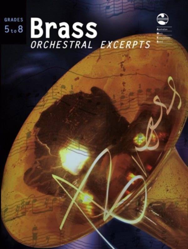 AMEB - BRASS ORCHESTRAL EXCERPTS GRADE 5 TO 8 - GRADES FIVE TO EIGHT