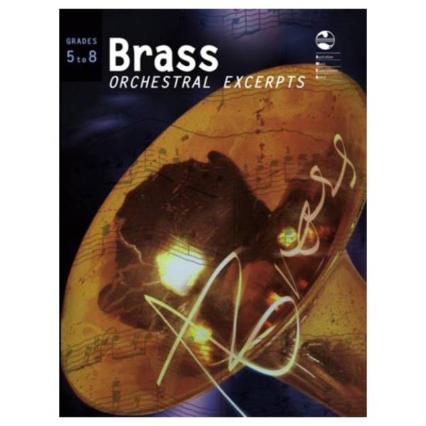 AMEB - BRASS ORCHESTRAL EXCERPTS GRADE 5 TO 8 - GRADES FIVE TO EIGHT